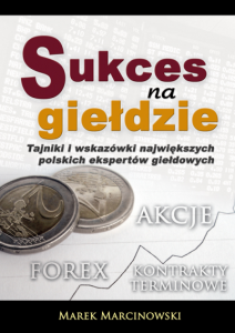 Literatura giełdowa: "Sukces na giełdzie. Tajniki i wskazówki największych polskich ekspertów giełdowych".